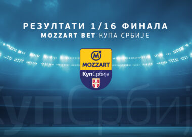 РЕЗУЛТАТИ 1/16 ФИНАЛА MOZZART BET КУПА СРБИЈЕ
